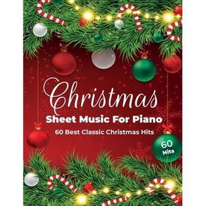 Christmas Sheet Music For Piano: 60 Best Classic Christmas Hits -- Henry White